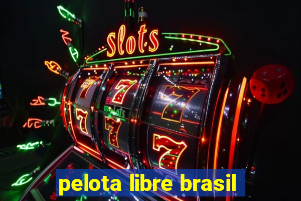 pelota libre brasil