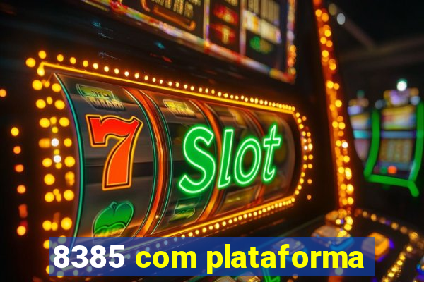 8385 com plataforma