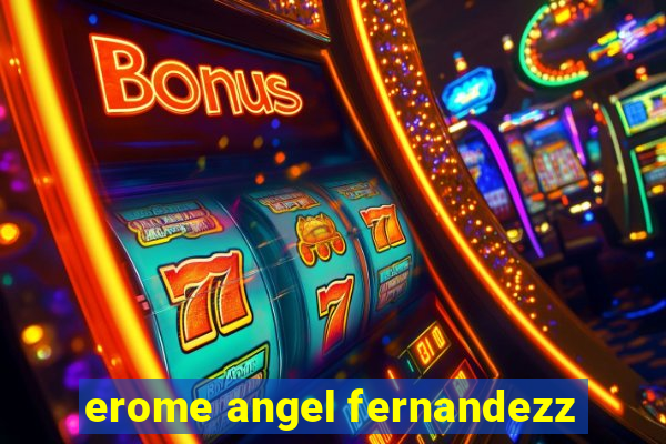erome angel fernandezz