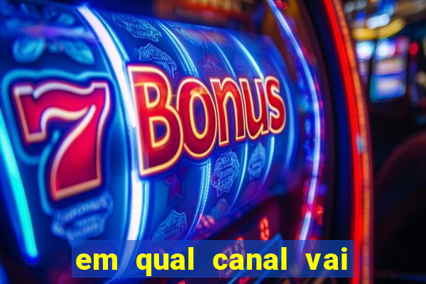 em qual canal vai passar o jogo do inter hoje