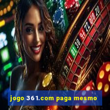 jogo 361.com paga mesmo