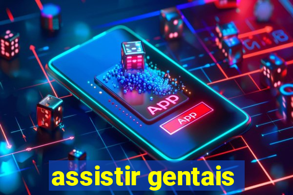 assistir gentais