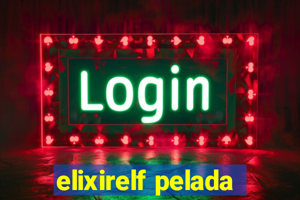 elixirelf pelada