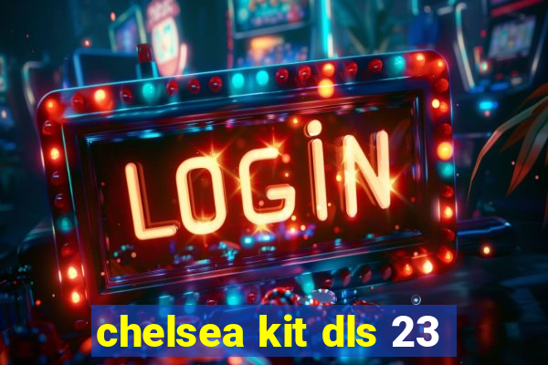 chelsea kit dls 23