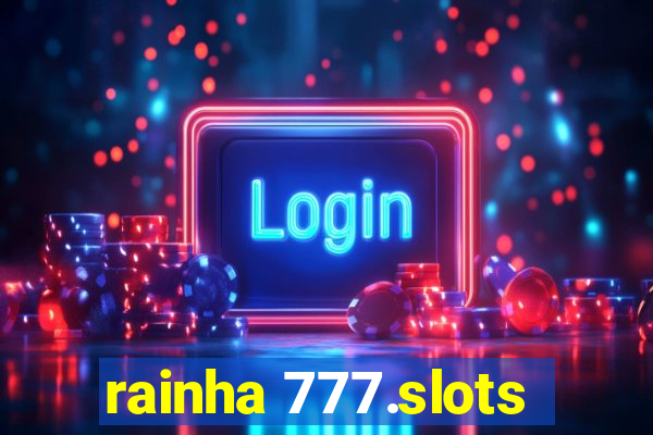 rainha 777.slots