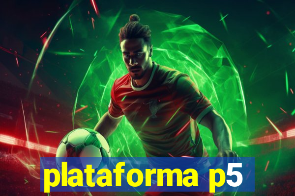 plataforma p5