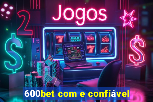 600bet com e confiável