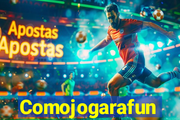 Comojogarafun