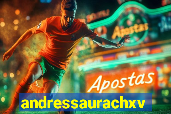 andressaurachxvideos