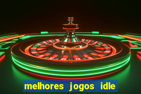 melhores jogos idle para android