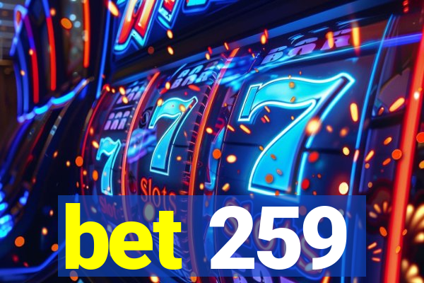 bet 259