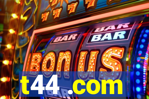 t44 .com