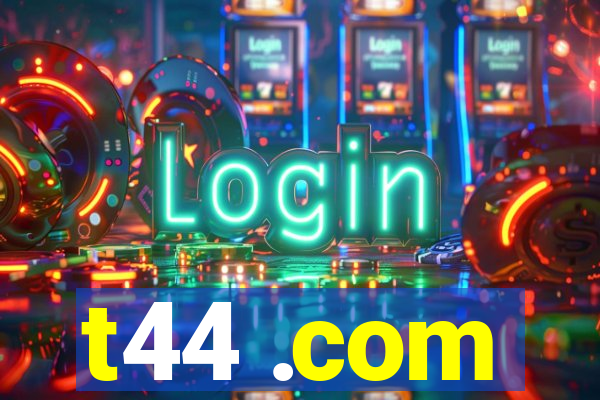 t44 .com