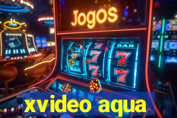 xvideo aqua