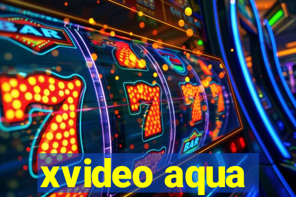 xvideo aqua
