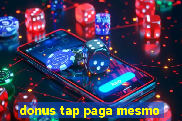 donus tap paga mesmo