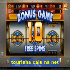 tourinha caiu na net