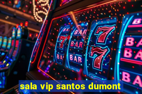 sala vip santos dumont