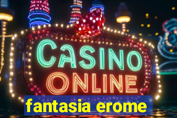 fantasia erome