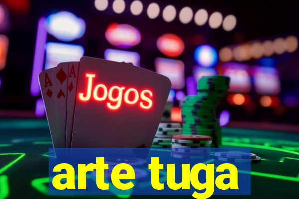 arte tuga