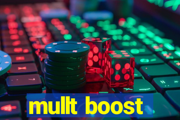 mullt boost