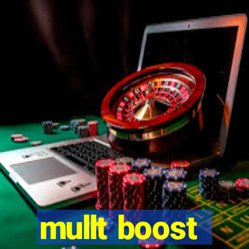 mullt boost