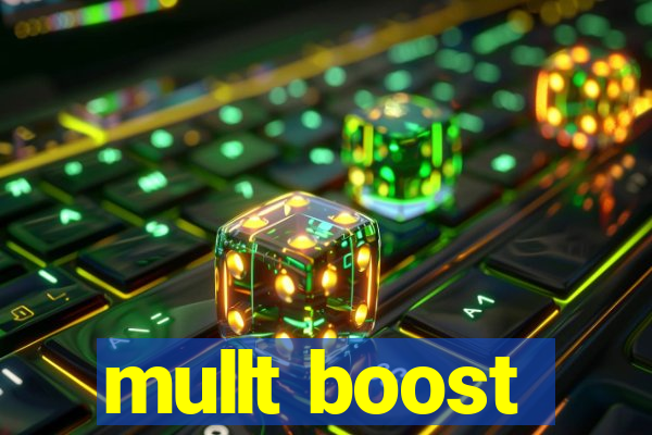 mullt boost