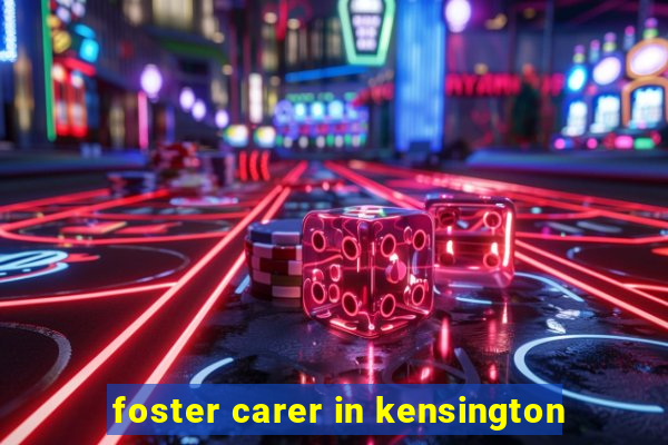 foster carer in kensington
