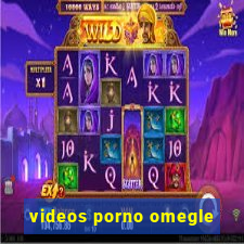 videos porno omegle