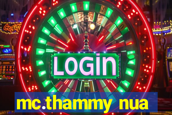 mc.thammy nua