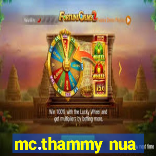 mc.thammy nua