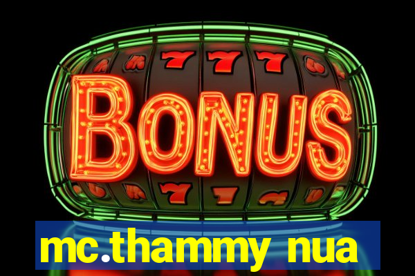 mc.thammy nua