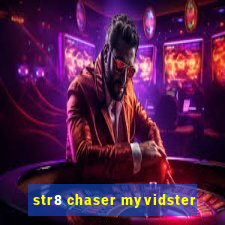 str8 chaser myvidster