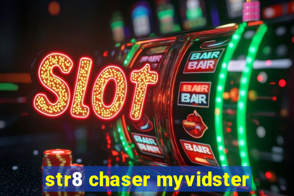 str8 chaser myvidster