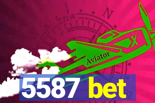5587 bet