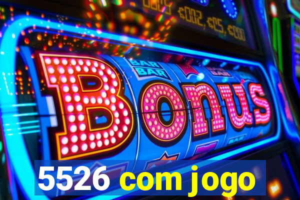 5526 com jogo