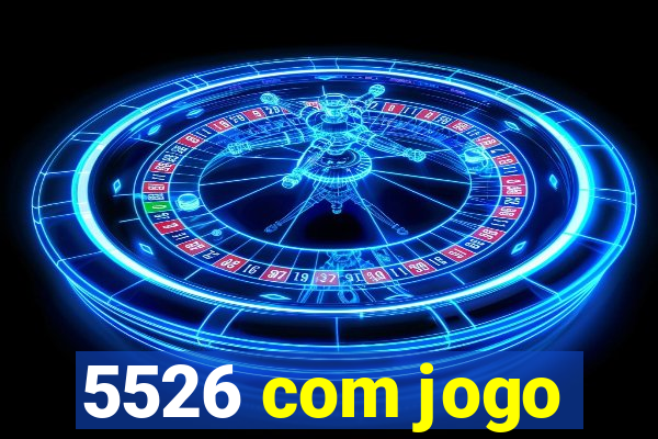 5526 com jogo
