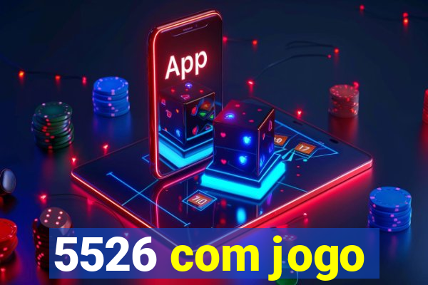 5526 com jogo