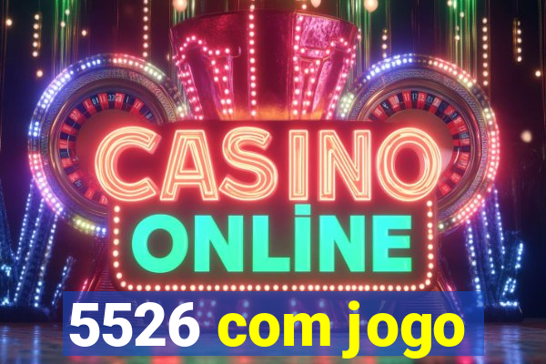 5526 com jogo