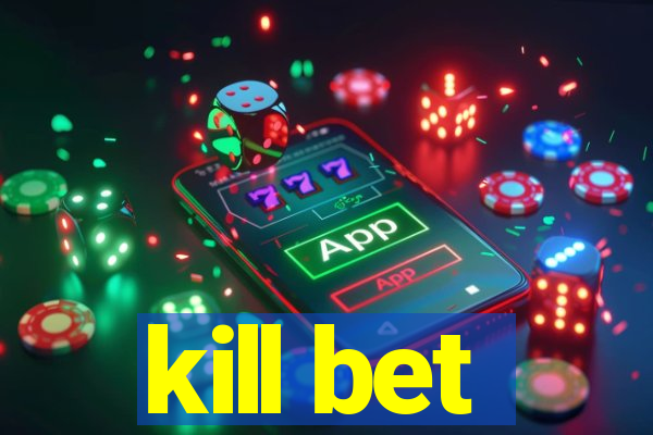 kill bet