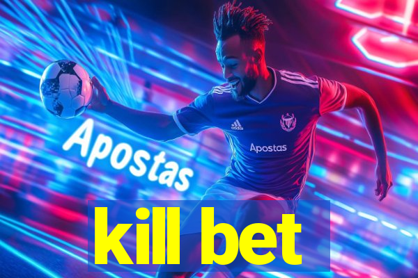 kill bet