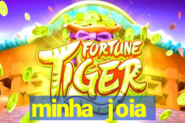 minha joia significado minha joia giria