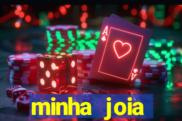 minha joia significado minha joia giria