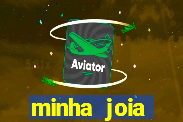 minha joia significado minha joia giria