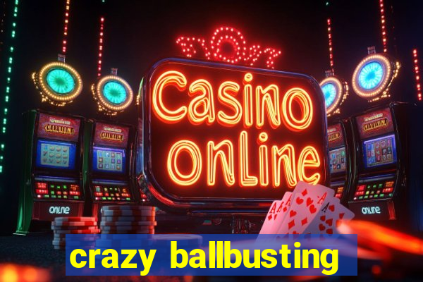 crazy ballbusting