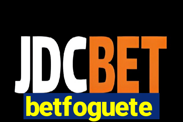 betfoguete
