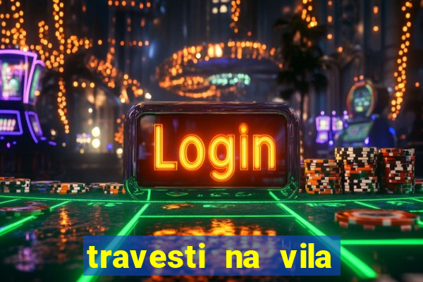 travesti na vila nova cachoeirinha