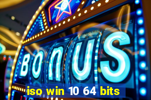 iso win 10 64 bits