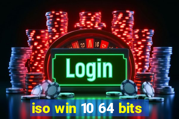 iso win 10 64 bits