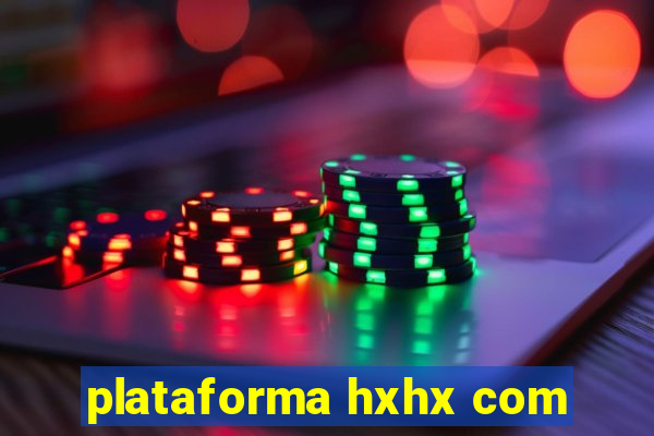 plataforma hxhx com